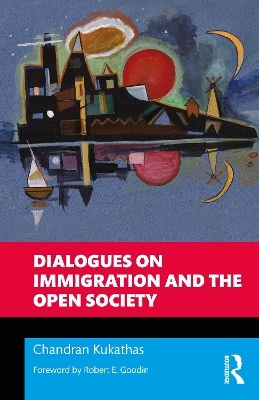 Dialogues on Immigration and the Open Society - Chandran Kukathas