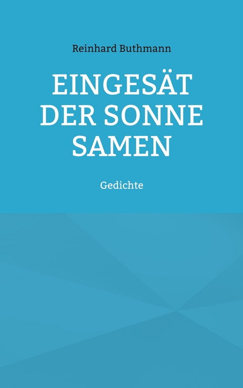 Einges&auml;t der Sonne Samen - Reinhard Buthmann