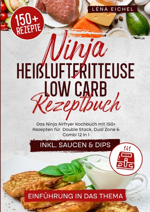 Ninja Hei&szlig;luftfritteuse Low Carb Rezeptbuch - Lena Eichel