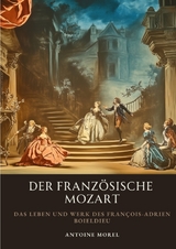 Der franz&ouml;sische Mozart - Antoine Morel