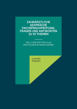 Zahnärztliche Gespräche Fachsprachprüfung. Fragen und Antworten zu 10 Themen