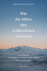 Wie die Mitte des wolkenlosen Himmels... - Jamg&ouml;n Kongtrul Rinpoche