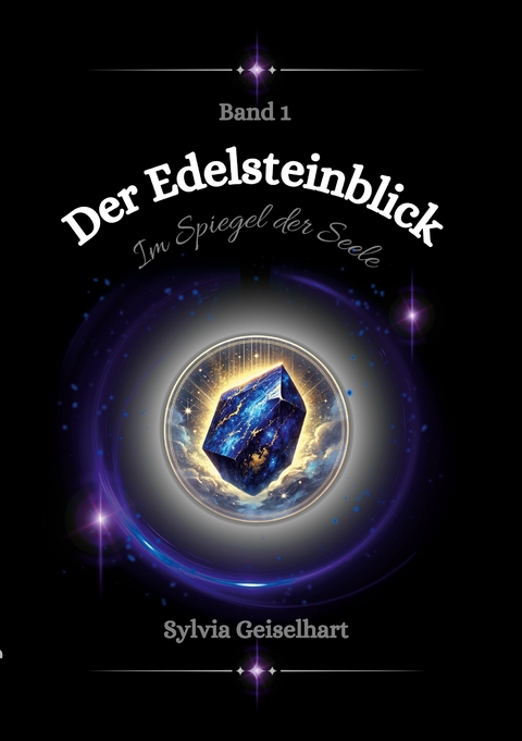 Der Edelsteinblick - Sylvia Geiselhart