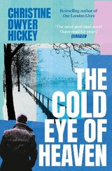The Cold Eye of Heaven - Hickey, Christine Dwyer