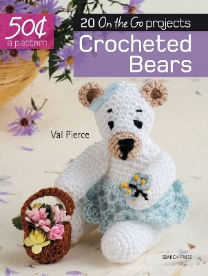 50 Cents a Pattern: Crocheted Bears - Val Pierce