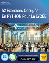52 Exercices Corrigés en Python pour le lycée - Patrice Rey