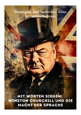 Mit Worten siegen: Winston Churchill und die Macht der Sprache - Albert Chapman