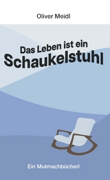 Das Leben ist ein Schaukelstuhl (Deutschsprachige Ausgabe) - Oliver Meidl