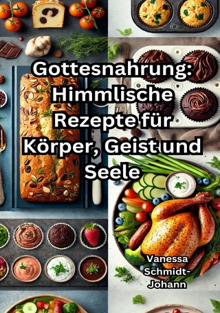 Gottesnahrung: Himmlische Rezepte für Körper, Geist und Seele
