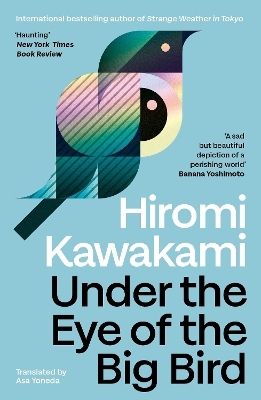 Under the Eye of the Big Bird - Hiromi Kawakami