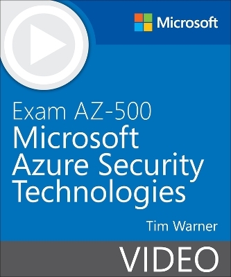 Exam AZ-500 Microsoft Azure Security Technologies - Tim Warner