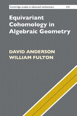 Equivariant Cohomology in Algebraic Geometry - David Anderson, William Fulton