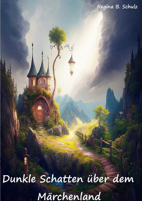 Dunkle Schatten &uuml;ber dem M&auml;rchenland - Regina Schulz