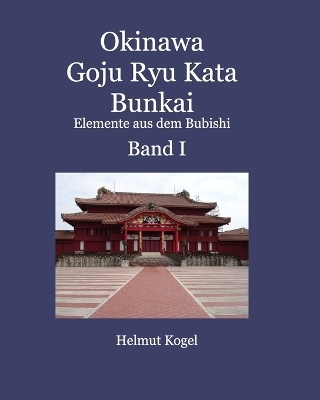 Okinawa Goju Ryu Kata Band 1 - Helmut Kogel