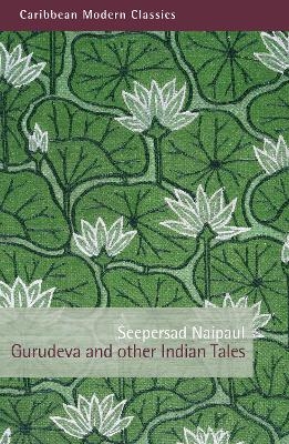 Gurudeva and Other Indian Tales - Seepersad Naipaul