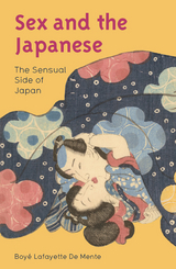 Sex and the Japanese - Boye Lafayette De Mente