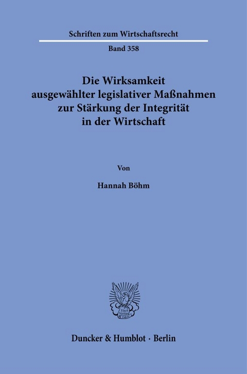 Die Wirksamkeit ausgew&auml;hlter legislativer Ma&szlig;nahmen zur St&auml;rkung der Integrit&auml;t in der Wirtschaft - Hannah B&ouml;hm
