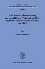 Funktionale Selbstverwaltung der gewerblichen Wirtschaft und EU-Recht: Die Unionsrechtskonformit&auml;t des IHKG - Martin Nettesheim