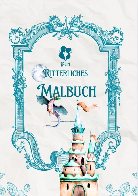 Dein Ritterliches Malbuch - Julia Schneider