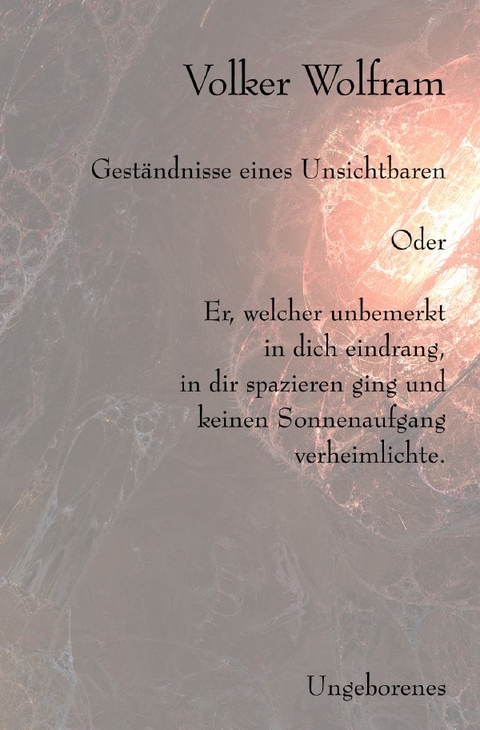 Gest&auml;ndnisse / Gest&auml;ndnisse eines Unsichtbaren - Volker Wolfram