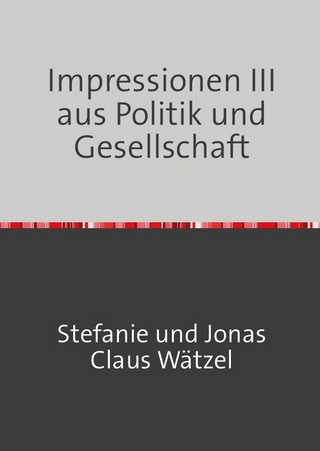 Impressionen III aus Politik und Gesellschaft
