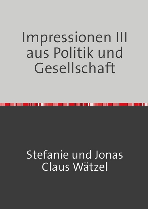 Impressionen III aus Politik und Gesellschaft - Stefanie und Jonas W&auml;tzel