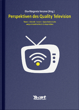 Perspektiven des Quality Television - Vera Cuntz-Leng, Emily Goesch, Markus K&uuml;gle, Christine Piepiorka, Daniela Schl&uuml;tz, Elsa-Margareta Venzmer