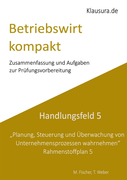 Betriebswirt kompakt Handlungsfeld 5 - Michael Fischer, Thomas Weber