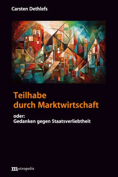 Teilhabe durch Marktwirtschaft - Carsten Dethlefs