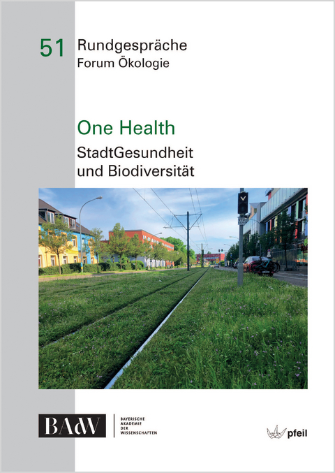 One Health - Michael Schloter, Johannes Kollmann, Annette Peters, Gabriele Berg, Stephan Pauleit, Christine Br&auml;m, Sebastian T. Meyer, Monika Egerer, Azra Korjenic