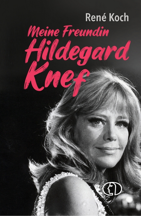 Meine Freundin Hildegard Knef - Ren&eacute; Koch
