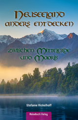 Neuseeland anders entdecken: - Stefanie Rickelhoff