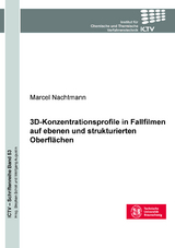3D-Konzentrationsprofile in Fallfilmen auf ebenen und strukturierten Oberfl&auml;chen - Marcel Nachtmann