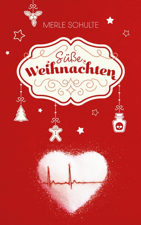 S&uuml;&szlig;e Weihnachten - Merle Schulte