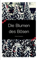 Die Blumen des B&ouml;sen - Charles Baudelaire