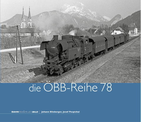 Die ÖBB-Reihe 78 - Johann Blieberger, Josef Pospichal