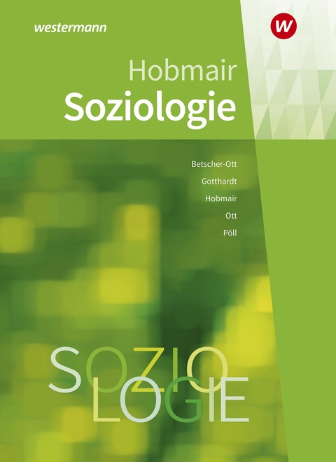 Soziologie - Rosmaria Pöll, Hermann Hobmair, Wilfried Gotthardt, Wilhelm Ott, Sylvia Betscher-Ott