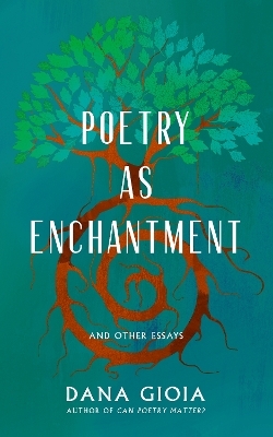Poetry as Enchantment - Dana Gioia