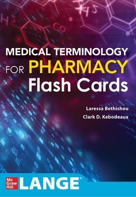 Medical Terminology for Pharmacy Flash Cards - Laressa Bethishou, Clark D Kebodeaux