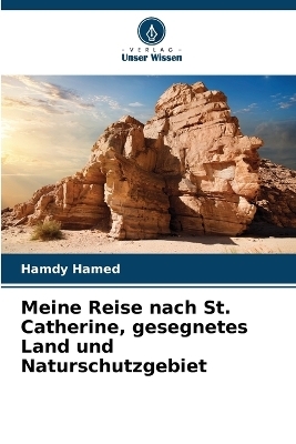 Meine Reise nach St. Catherine, gesegnetes Land und Naturschutzgebiet - Hamdy Hamed