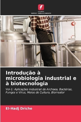 Introdução à microbiologia industrial e à biotecnologia