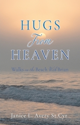 Hugs from Heaven - Janice L Avery St Cyr