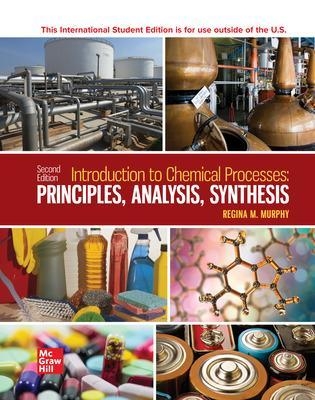 Introduction to Chemical Processes: Principles Analysis Synthesis ISE - Regina Murphy