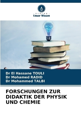 Forschungen Zur Didaktik Der Physik Und Chemie - Dr El Hassane TOULI, Dr Mohamed RADID, Dr Mohammed TALBI