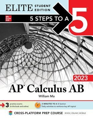 5 Steps to a 5: AP Calculus AB 2023 Elite Student Edition - William Ma