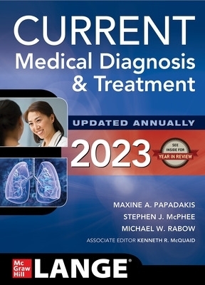 CURRENT Medical Diagnosis and Treatment 2023 - Maxine Papadakis, Stephen McPhee, Michael Rabow, Kenneth McQuaid