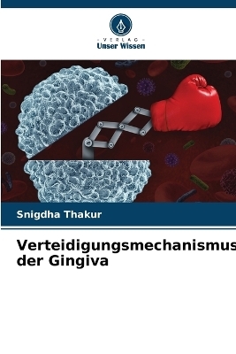 Verteidigungsmechanismus der Gingiva - Snigdha Thakur