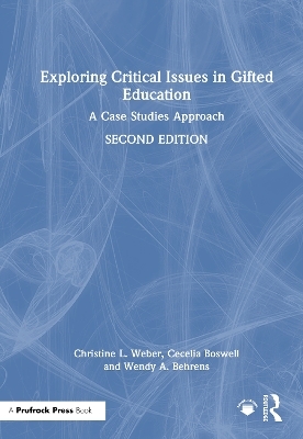 Exploring Critical Issues in Gifted Education - Christine L. Weber, Cecelia Boswell, Wendy A. Behrens