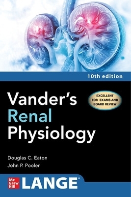 Vander's Renal Physiology, Tenth Edition - Douglas Eaton, John Pooler