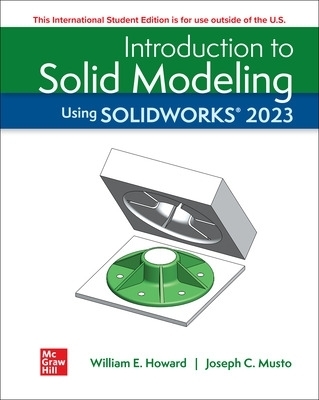 Introduction To Solid Modeling Using Solidworks 2023 ISE - William E. Howard, Joseph Musto
